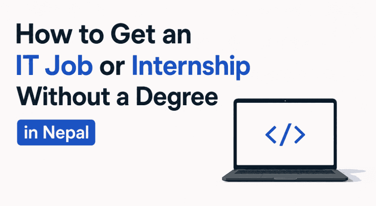 How to Get an IT Job or Internship Without a Degree in Nepal