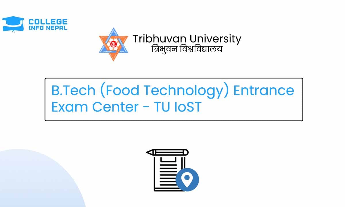 B.Tech (Food Technology) Entrance Exam Center 2082 - TU IoST