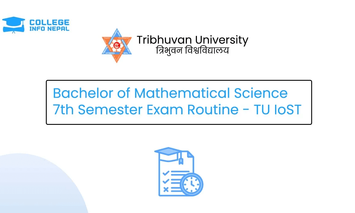 Bachelor of Mathematical Science 7th Semester Exam Routine – TU IoST