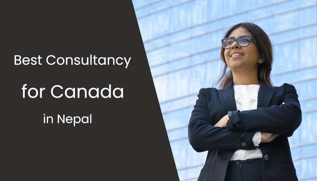 Best Consultancy in Nepal for Canada (For 2025)
