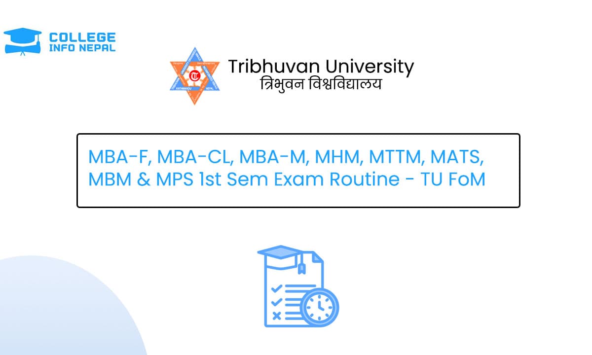 MBA-F, MBA-CL, MBA-M, MHM, MTTM, MATS, MBM and MPS 1st Semester Exam Routine 2025 - TU FoM