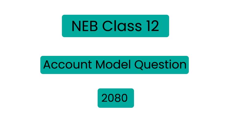 NEB Class 12 Account Model Question 2080