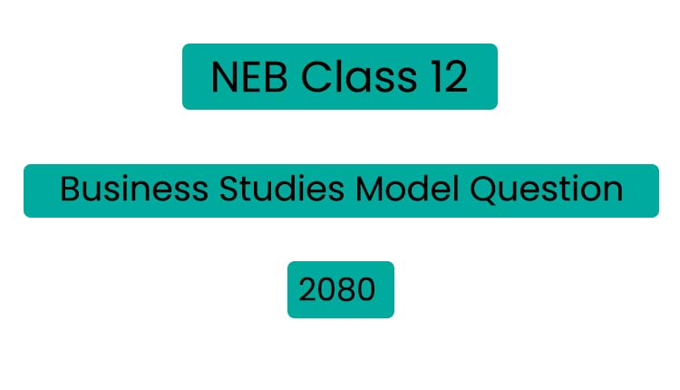 NEB Class 12 Business Studies Model Question 2080