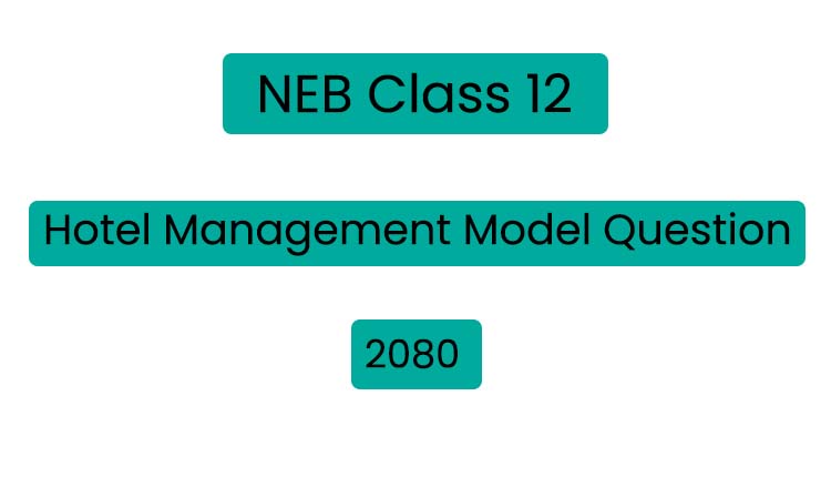 NEB Class 12 Hotel Management Model Question 2080