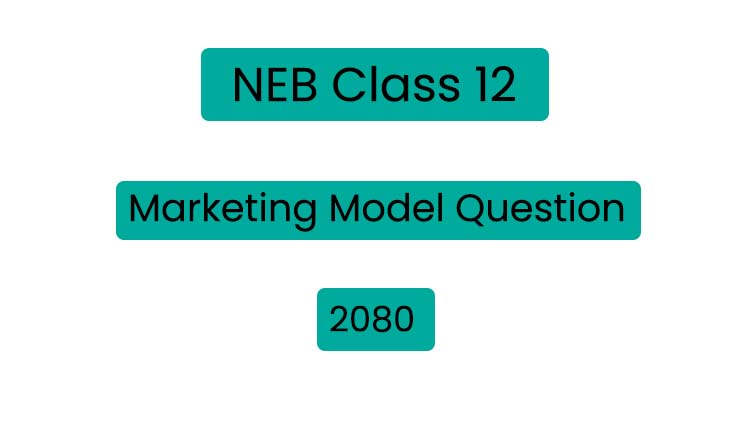 NEB Class 12 Marketing Model Question 2080