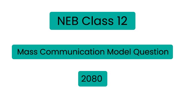 NEB Class 12 Mass Communication Model Question 2080
