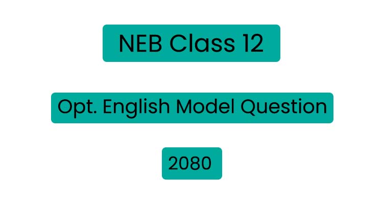 NEB Class 12 Opt English Model Question 2080