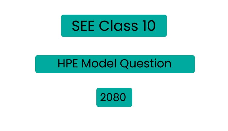 Class 10 Health and Physical Education (HPE) Model Question 2080