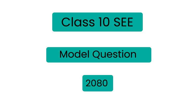 Class 10 SEE Model Question 2080